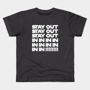 Stay Out, Stay Out, Stay Out, In, In, In! Funny F1 Quote Design Kids T-Shirt